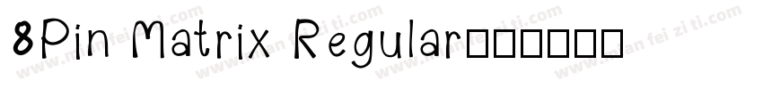8Pin Matrix Regular字体转换